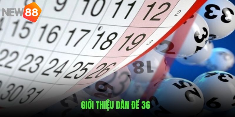 Những nét chính giới thiệu về dàn đề 36