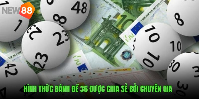 Hình thức đánh dàn đề 36 được chia sẻ đến newbie